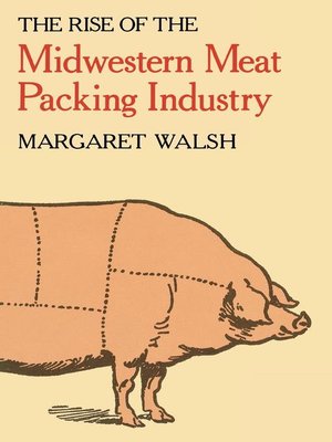 cover image of The Rise of the Midwestern Meat Packing Industry